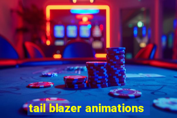 tail blazer animations